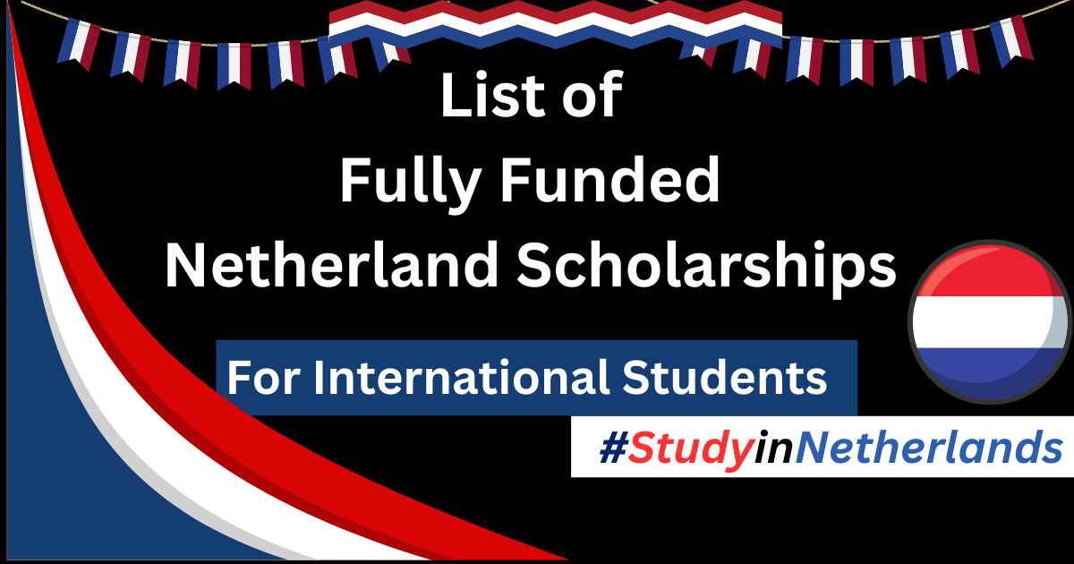 List of Fully Funded Netherland Scholarships 2024