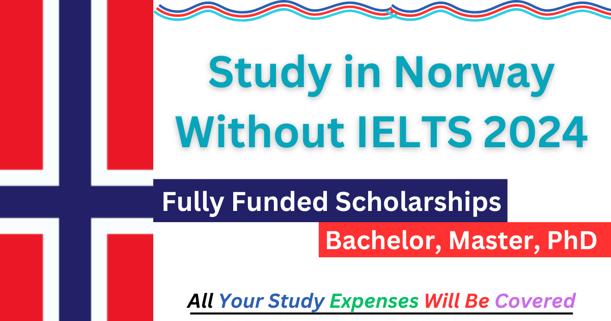 Study in Norway Without IELTS 2024 Fully Funded Scholarships