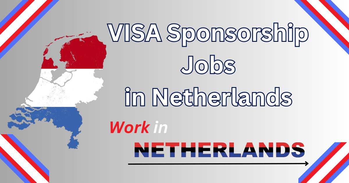 VISA Sponsorship Jobs In Netherlands  